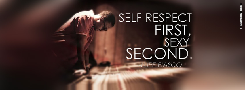 Self Respect First Sexy Second Lupe Fiasco Quote  Facebook cover