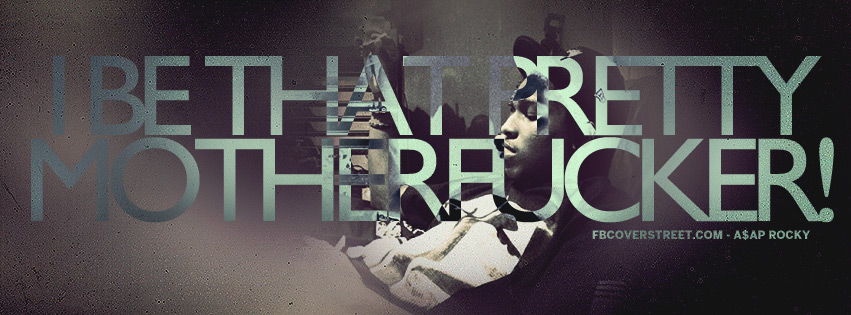 I Be That Pretty Motherfucker Asap Rocky Quote Lyrics Facebook cover
