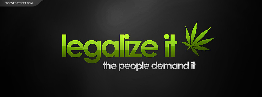 Legalize It The People Demand It Facebook cover