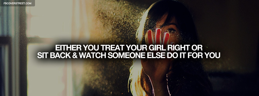 Treat Your Girl Right Quote Facebook cover