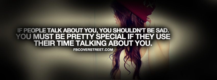 Dont Be Sad If People Talk About You Quote Facebook cover