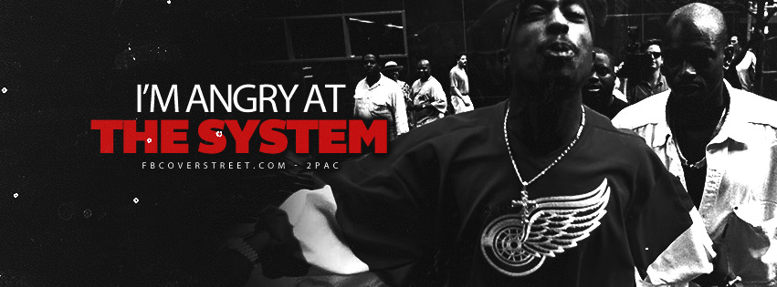Im Angry At The System Tupac Quote  Facebook cover