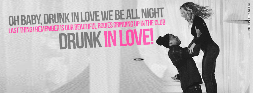 Beyonce Drunk In Love Quote Facebook cover