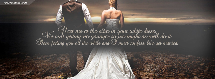 Lets Get Married Quote Facebook Cover