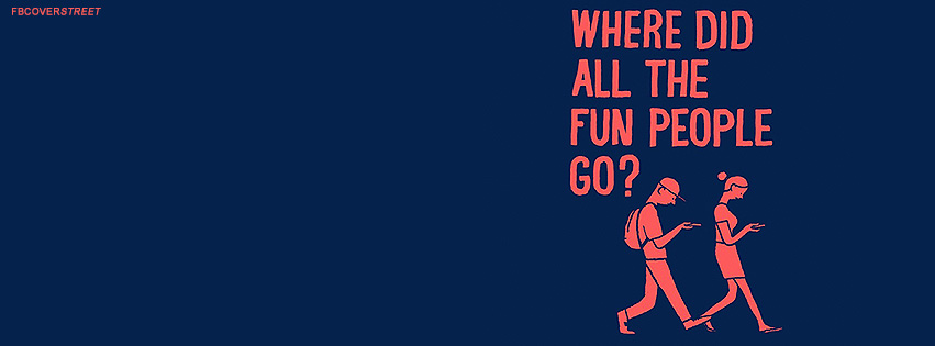 Where Did All The Fun People Go Quote Picture