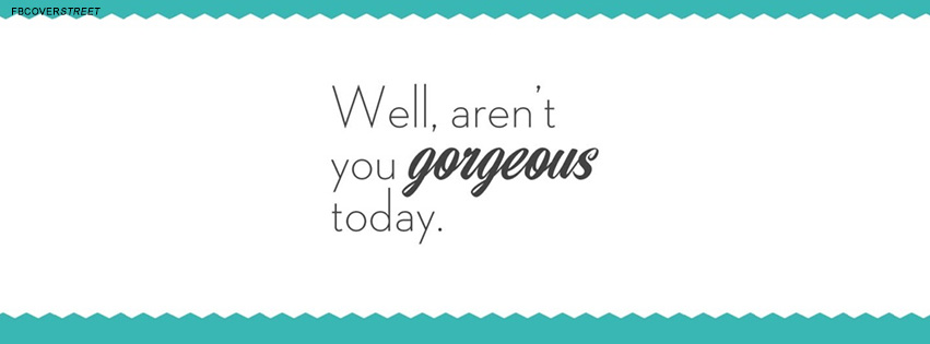 Well Arent You Gorgeous Quote Wallpaper