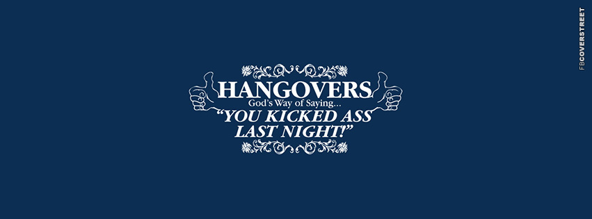 Hangovers Are Gods Way Of Saying You Kicked Ass Last Night  Picture