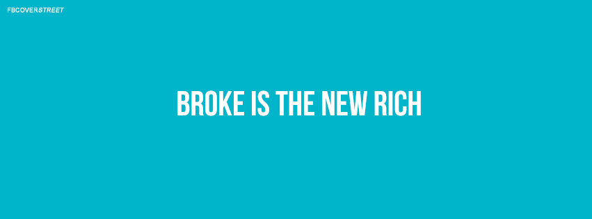 Broke Is The New Rich Quote  Facebook Cover