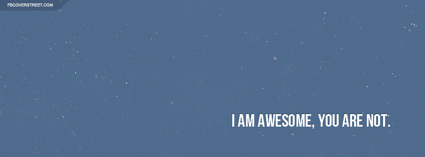 I Am Awesome You Are Not Wallpaper