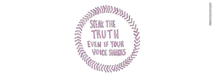Speak The Truth Even If You Voice Shakes  Wallpaper