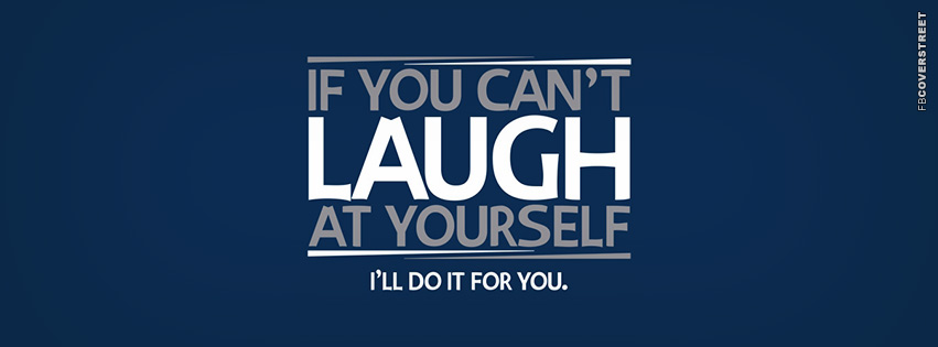 If You Cant Laugh At Yourself  Wallpaper
