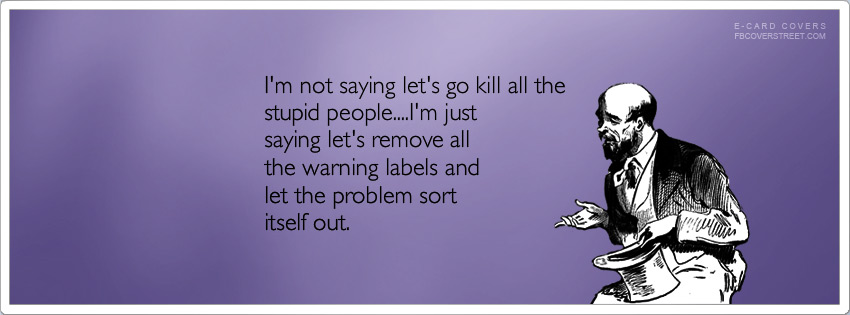 Kill All The Stupid People Picture