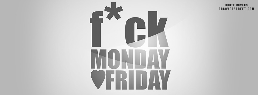 Fuck Monday Love Friday Facebook Cover